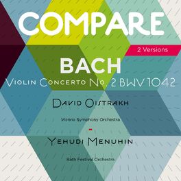 Album cover of Bach: Violin Concerto No. 2, David Oistrakh vs. Yehudi Menuhin (Compare 2 Versions)