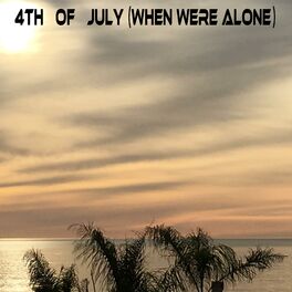 Album cover of 4th of July (When Were Alone) [feat. Rich Da Ripper]
