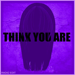 Album cover of Think You Are (Radio Edit)