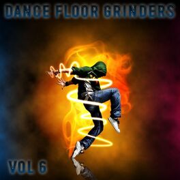 Album cover of Dance Floor Grinders, Vol. 6