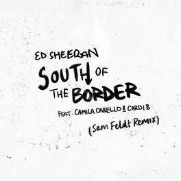 Album cover of South of the Border (feat. Camila Cabello & Cardi B) (Sam Feldt Remix)
