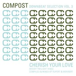 Album cover of Compost Downbeat Selection, Vol. 3 - Cherish Your Love - Moody Twilight Vibes