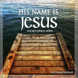 Bethany Kimball His Name Is Jesus Lyrics And Songs Deezer