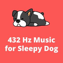 Album cover of 432 Hz Music for Sleepy Dog