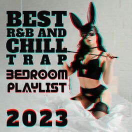 Album cover of Best R&B and Chill Trap Bedroom Playlist 2023: Amazing Sexy and Hot Music for Sex