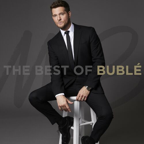 Michael Bublé (nieuw album) - The Best of Bublé: lyrics en nummers | Deezer