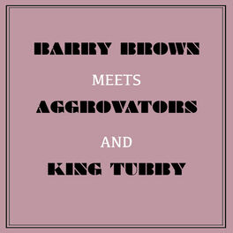 Album cover of Barry Brown Meets Aggrovators & King Tubby
