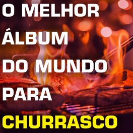 Album cover of O Melhor Álbum do Mundo Para Churrasco