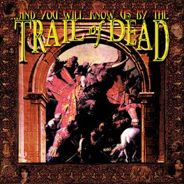 Album cover of ...And You Will Know Us By The Trail Of Dead