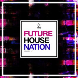 Album cover of Future House Nation, Vol. 17
