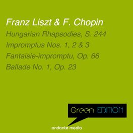 Album cover of Green Edition - Liszt & Chopin: Hungarian Rhapsodies, S. 244 & Ballade No. 1, Op. 23