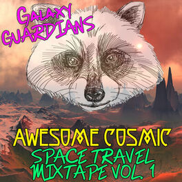 Album cover of Galaxy Guardians: Awesome Cosmic Space Travel Mixtape Vol. 1