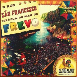 Album cover of O Rio São Francisco Deságua no Mar do Frevo (Carnaval 2013)