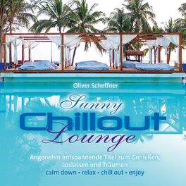 Album picture of Sunny Chillout Lounge (Angenehm entspannende Titel zum Genießen, Loslassen und Träumen)