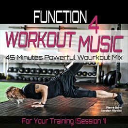 Album cover of Workout Music - 45 Minutes Powerfull Wourkout Mix for Your Training (Function 4), Session 1
