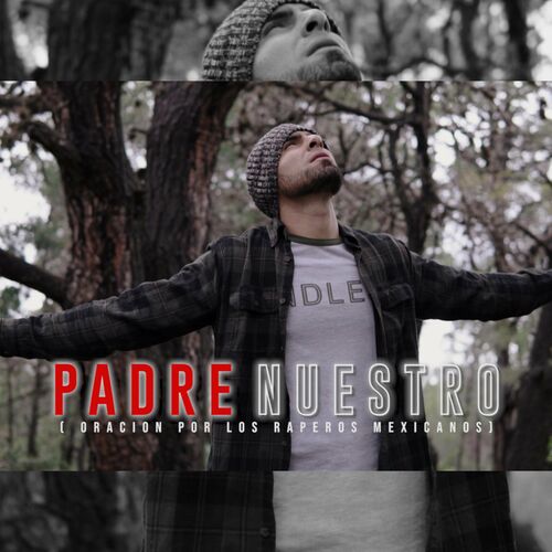 La Cuarta Tribu - Padre Nuestro (Oración por los raperos mexicanos) (feat.  Remitente): letras y canciones | Escúchalas en Deezer