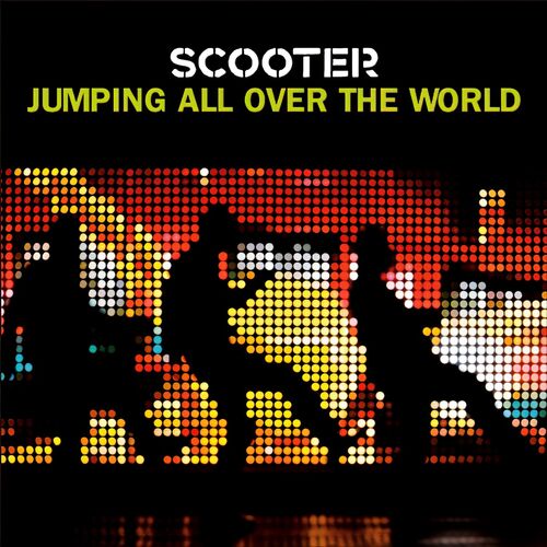 Scooter jumping all over the world dalsz vegek s dalok i deezer
