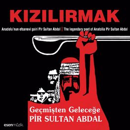 Album cover of Geçmişten Geleceğe Pir Sultan Abdal (Anadolu'nu Efsanevi Şairi Pir Sultan Abdal / The Legendary Poet of Anatolia Pir Sultan Abdal)