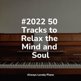 Album cover of #2022 50 Tracks to Relax the Mind and Soul