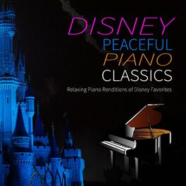 Album cover of Disney Peaceful Piano Classics: Relaxing Piano Renditions of Disney Favorites