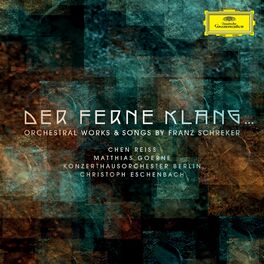 Album cover of Der ferne Klang... Orchestral Works & Songs by Franz Schreker
