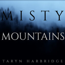 Taryn Harbridge Misty Mountains Lyrics And Songs Deezer