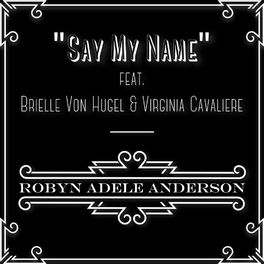 Album cover of Say My Name (feat. Brielle Von Hugel & Virginia Cavaliere)