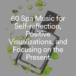 Album cover of 60 Spa Music for Self-reflection, Positive Visualizations, and Focusing on the Present
