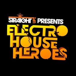 Album cover of Straight Up! presents: Electro House Heroes