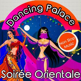 Album cover of Dancing Palace - Soirée Orientale - Non-Stop Music