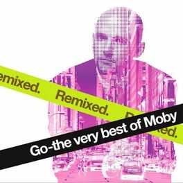 Album cover of Go - The Very Best Of Moby Remixed