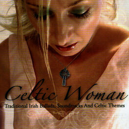 Album cover of Celtic Woman - Traditional Irish Ballads, Soundtracks And Celtic Themes