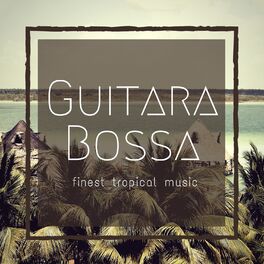 Album cover of Guitara Bossa (Finest Tropical Music)