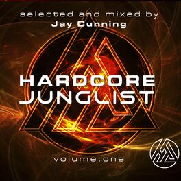 Album cover of Jay Cunning Presents: Hardcore Junglist Volume One