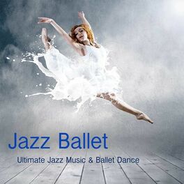 Album cover of Jazz Ballet Class Music: Ultimate Jazz Music & Ballet Dance Schools, Dance Lessons, Ballet Class, World Music Ballet Barre, Ballet