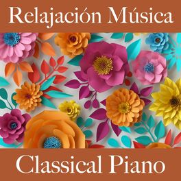 Album cover of Relajación Música: Classical Piano - La Mejor Música Para Relajarse