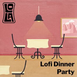 Album cover of Lofi Dinner Party by Lola
