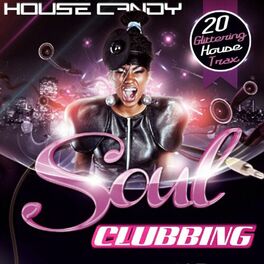 Album cover of House Candy: Soul Clubbing (20 Glittering House Trax)