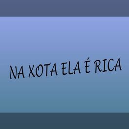 Album cover of Na Xota Ela É Rica