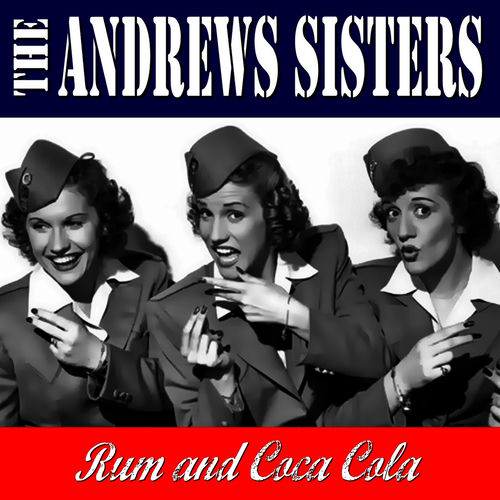 The Andrews Sisters Rum & Coca Cola lyrics and songs Deezer