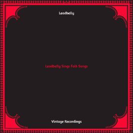 Album cover of Leadbelly Sings Folk Songs (Hq remastered)