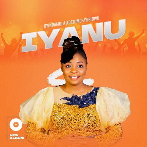 Oyindamola Adejumo Ayibiowu - Iyanu: lyrics and songs | Deezer