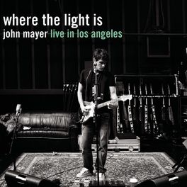 Album cover of Where the Light Is: John Mayer Live In Los Angeles