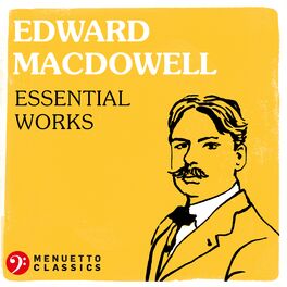 Album cover of Edward MacDowell: Essential Works
