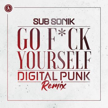 Go F*ck Yourself (Digital Punk Remix) cover