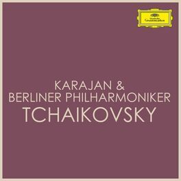 Album cover of Karajan & Berliner Philharmoniker - Tchaikovsky