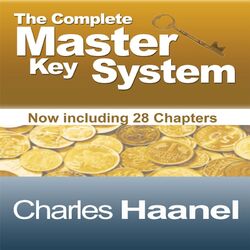 The Complete Master Key System (Now Including 28 Chapters)