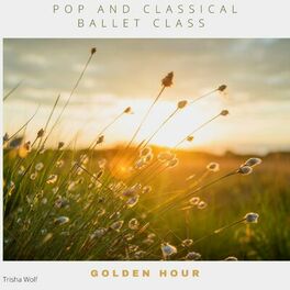 Album cover of Pop and Classical Ballet Class: Golden Hour