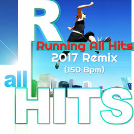 Album cover of Running All Hits 2017 Remix (150 Bpm Top Chart Hits)