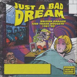 Album cover of Just A Bad Dream: British Garage And Trash Nuggets 1981-89